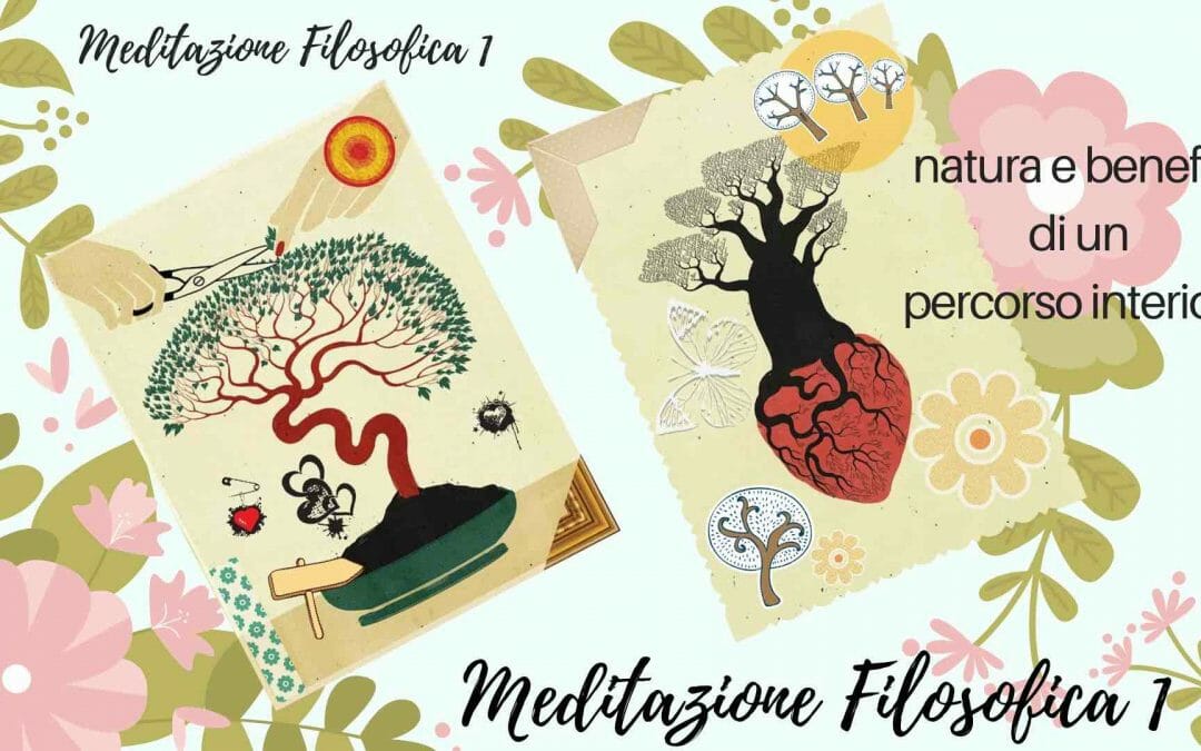 Meditazione Filosofica 1 – Natura e benefici di un percorso interiore