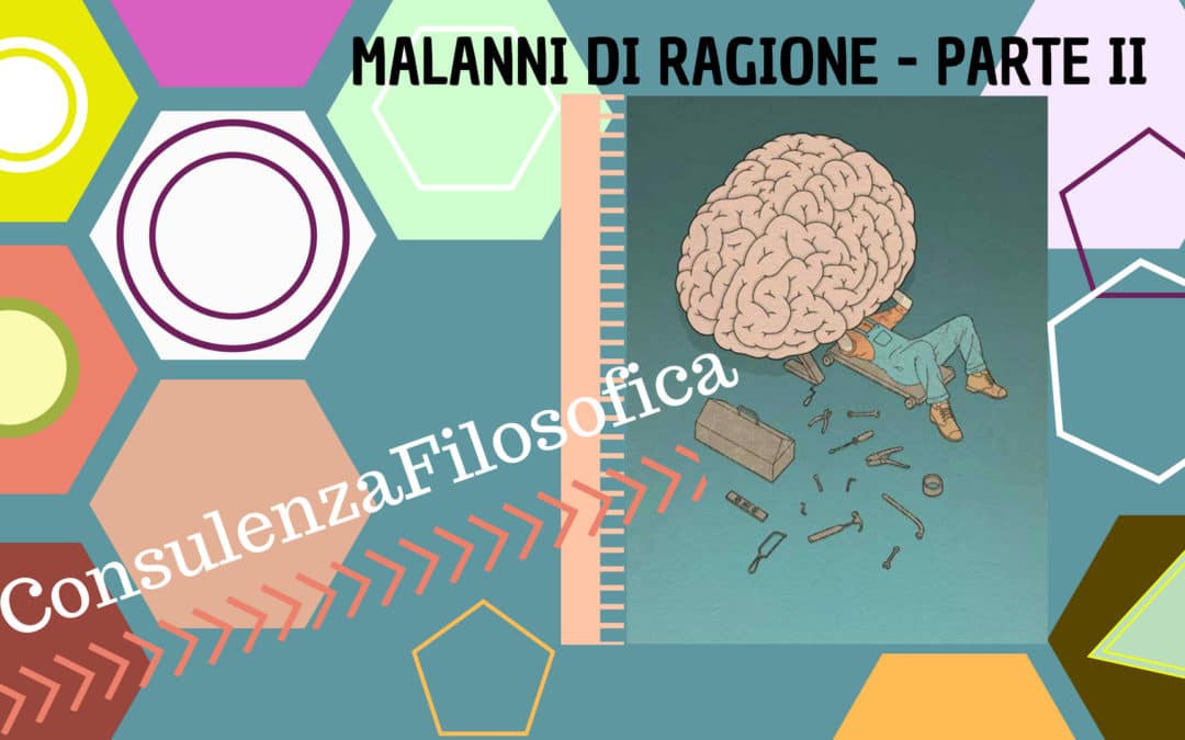 Malanni di ragione. Ambiti e modalità della “cura” filosofica – PARTE II